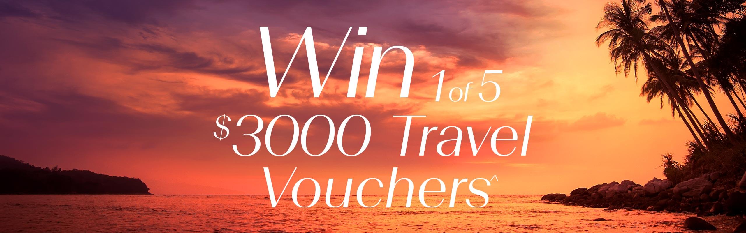 Win 1 of 5 $3000 Travel Vouchers